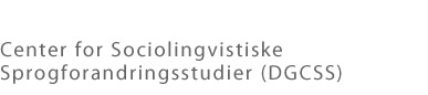 Danmarks Grundforskningsfonds Center for Sociolingvistiske Sprogforandringsstudier (DGCSS)